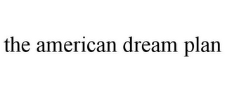 THE AMERICAN DREAM PLAN