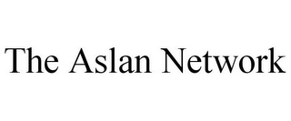 THE ASLAN NETWORK