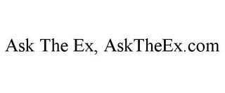 ASK THE EX, ASKTHEEX.COM