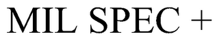 MIL SPEC +