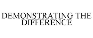DEMONSTRATING THE DIFFERENCE