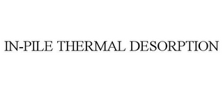 IN-PILE THERMAL DESORPTION