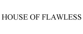 HOUSE OF FLAWLESS