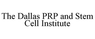 THE DALLAS PRP AND STEM CELL INSTITUTE