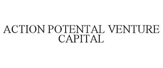 ACTION POTENTAL VENTURE CAPITAL