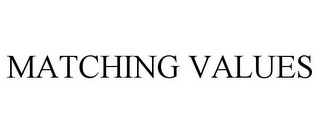 MATCHING VALUES