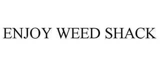 ENJOY WEED SHACK