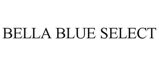 BELLA BLUE SELECT