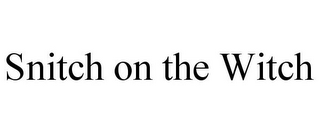SNITCH ON THE WITCH