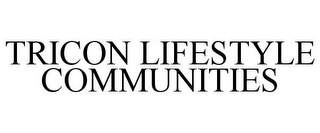 TRICON LIFESTYLE COMMUNITIES