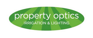 PROPERTY OPTICS IRRIGATION & LIGHTING