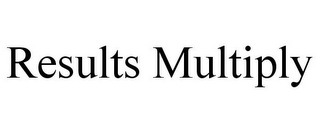 RESULTS MULTIPLY