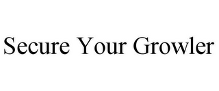 SECURE YOUR GROWLER