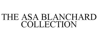 THE ASA BLANCHARD COLLECTION