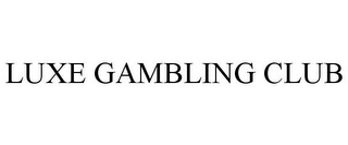 LUXE GAMBLING CLUB