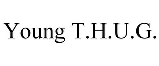 YOUNG T.H.U.G.