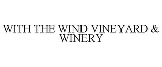 WITH THE WIND VINEYARD & WINERY