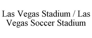 LAS VEGAS STADIUM / LAS VEGAS SOCCER STADIUM