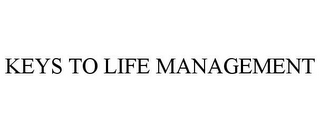 KEYS TO LIFE MANAGEMENT