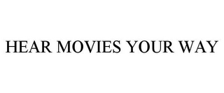 HEAR MOVIES YOUR WAY