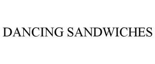 DANCING SANDWICHES