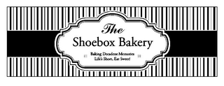 THE SHOEBOX BAKERY BAKING DECADENT MEMORIES LIFE'S SHORT, EAT SWEET!