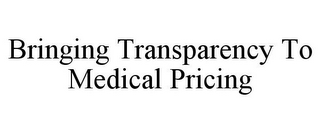 BRINGING TRANSPARENCY TO MEDICAL PRICING