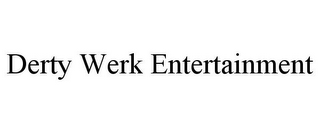 DERTY WERK ENTERTAINMENT