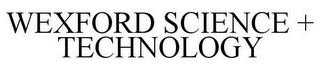 WEXFORD SCIENCE + TECHNOLOGY