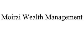 MOIRAI WEALTH MANAGEMENT