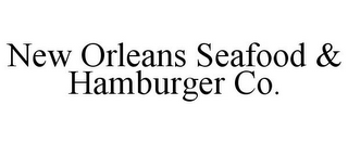 NEW ORLEANS SEAFOOD & HAMBURGER CO.