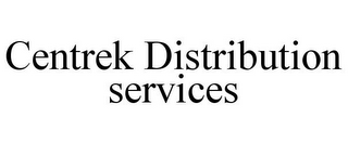 CENTREK DISTRIBUTION SERVICES