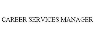 CAREER SERVICES MANAGER