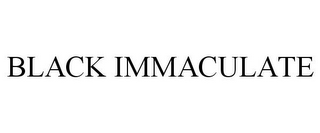 BLACK IMMACULATE