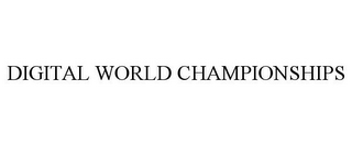 DIGITAL WORLD CHAMPIONSHIPS