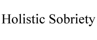 HOLISTIC SOBRIETY