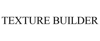 TEXTURE BUILDER