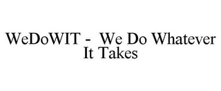 WEDOWIT - WE DO WHATEVER IT TAKES