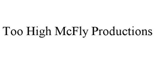 TOO HIGH MCFLY PRODUCTIONS