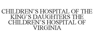 CHILDREN'S HOSPITAL OF THE KING'S DAUGHTERS THE CHILDREN'S HOSPITAL OF VIRGINIA