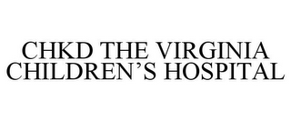 CHKD THE VIRGINIA CHILDREN'S HOSPITAL