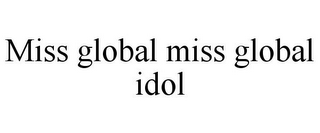 MISS GLOBAL MISS GLOBAL IDOL