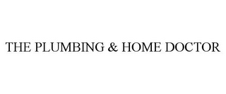 THE PLUMBING & HOME DOCTOR
