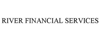 RIVER FINANCIAL SERVICES