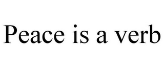 PEACE IS A VERB