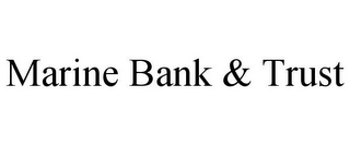 MARINE BANK & TRUST