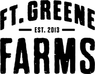 FT. GREENE FARMS EST. 2013