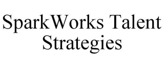 SPARKWORKS TALENT STRATEGIES