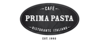 CAFÉ PRIMA PASTA RISTORANTE ITALIANO EST. 1993