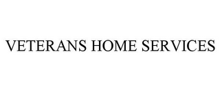 VETERANS HOME SERVICES